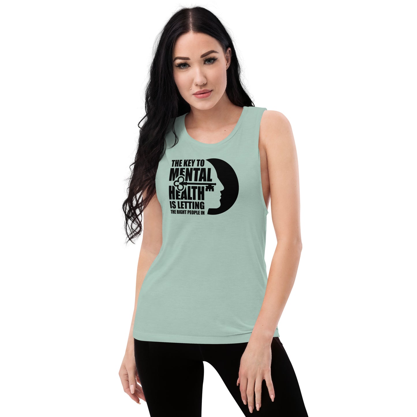 The Key To Mental Health Is Letting The Right People In - Ladies’ Muscle Tank