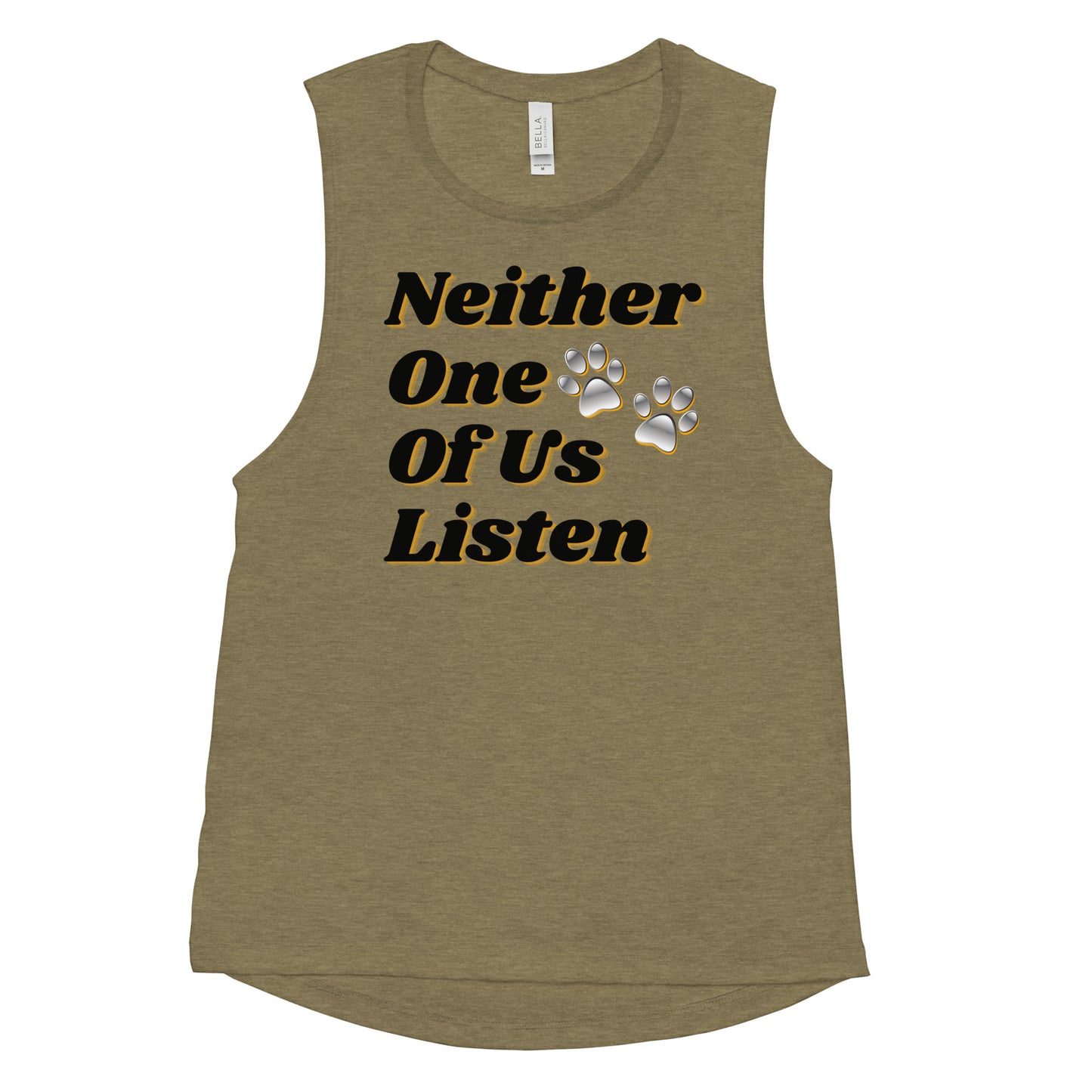 Neither One Of Us Listen - Ladies’ Muscle Tank