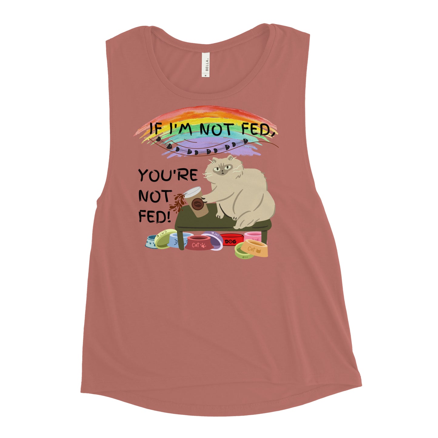 If I'm Not Fed, You're Not Fed - Woman's Muscle Tank