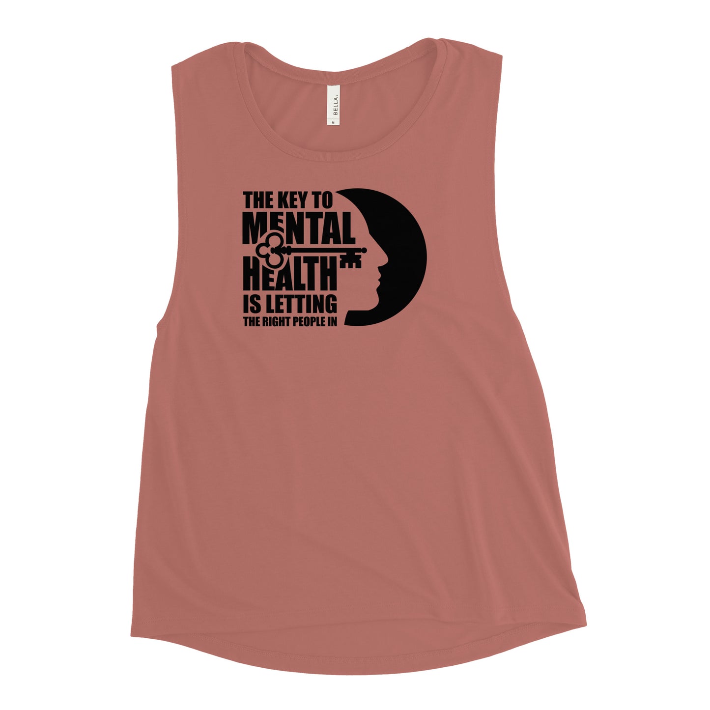 The Key To Mental Health Is Letting The Right People In - Ladies’ Muscle Tank