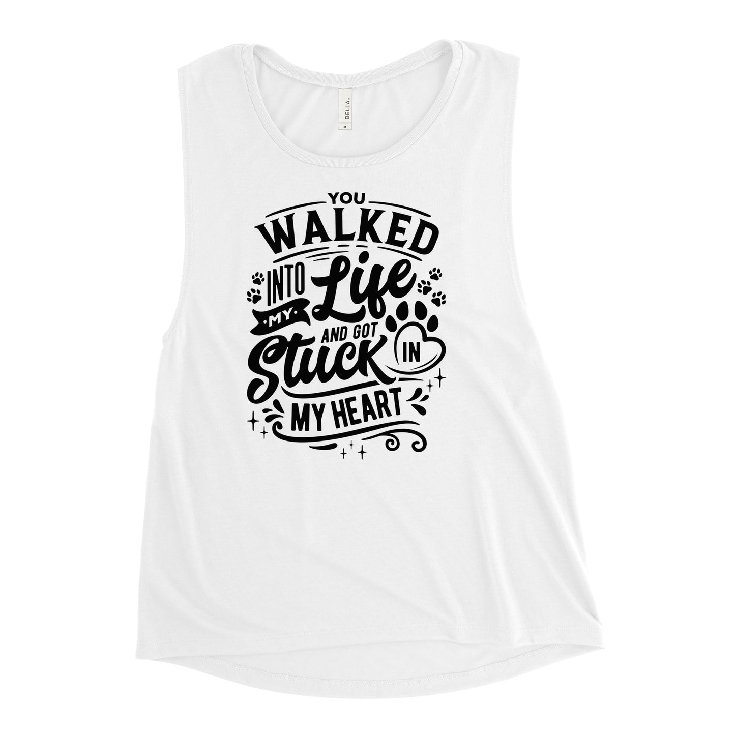 You Walked Into My Life And Got Stuck In My Heart - Ladies’ Muscle Tank