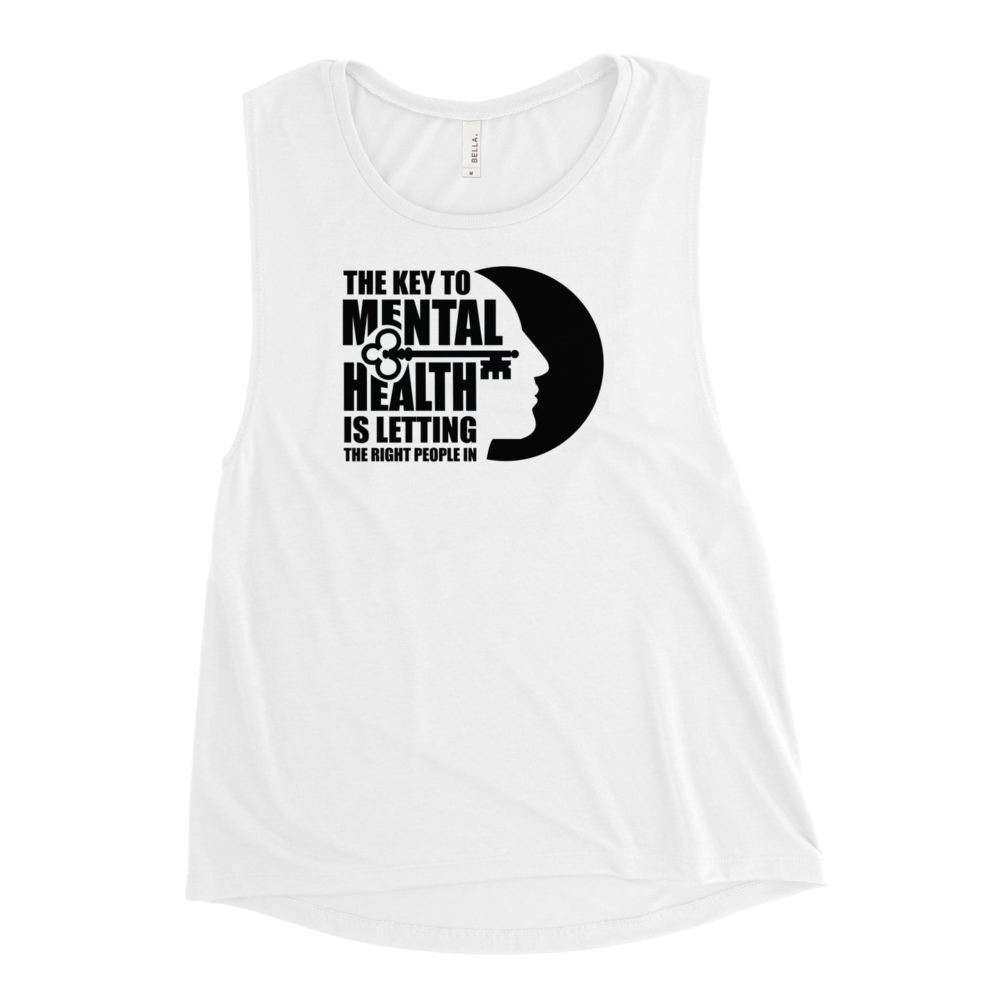 The Key To Mental Health Is Letting The Right People In - Ladies’ Muscle Tank