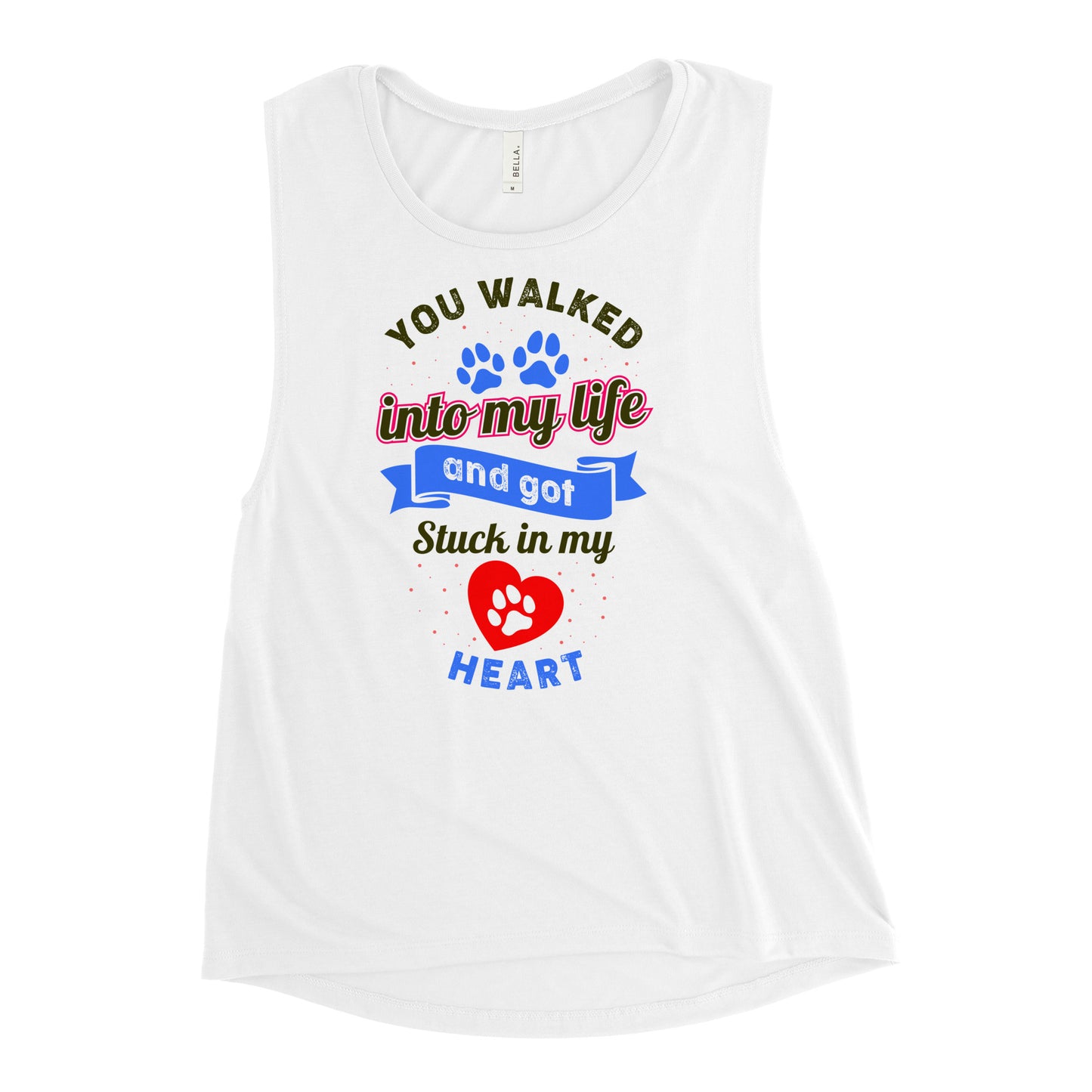 You Walked Into My Life And Got Stuck In My Heart - Ladies’ Muscle Tank